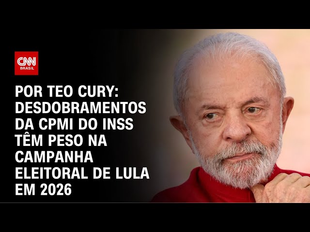 Análise: Desdobramentos da CPMI do INSS têm peso na campanha eleitoral de Lula em 2026 | AGORA CNN