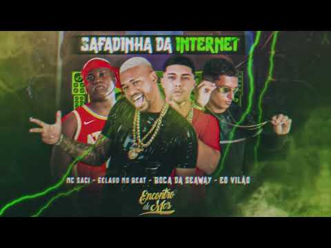GELADO NO BEAT, BOCA DA SEAWAY, EO VILÃO Feat. MC SACI - SAFADINHA DA INTERNET