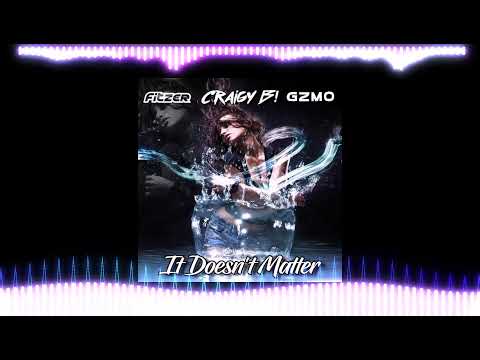 CRAIGY B, GZMO & FITZER - IT DOESN'T MATTER!