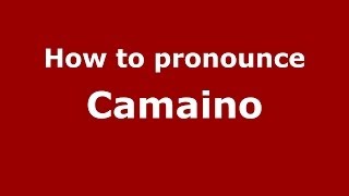 How to pronounce Camaino