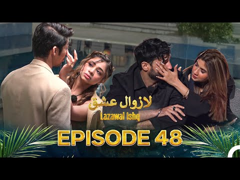 Lazawal Ishq - لازوال عشق | Episode 48