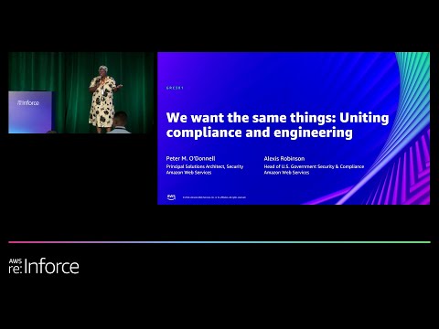 AWS re:Inforce 2022 - We want the same things: Uniting compliance and engineering (GRC301)