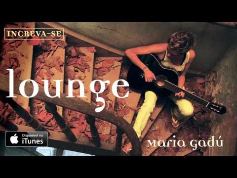 Lounge - Maria Gadú