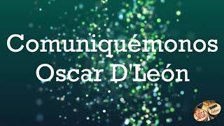 Comuniquemonos - Oscar D&#39;Leon [LETRA/LYRICS]