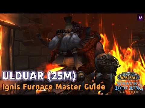 [Wrath of the Lich King] ULDUAR 25M | Ignis the Furnace Master | Boss Strategy Guide (ENG)