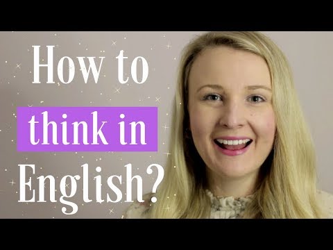 How to THINK in English ONLY