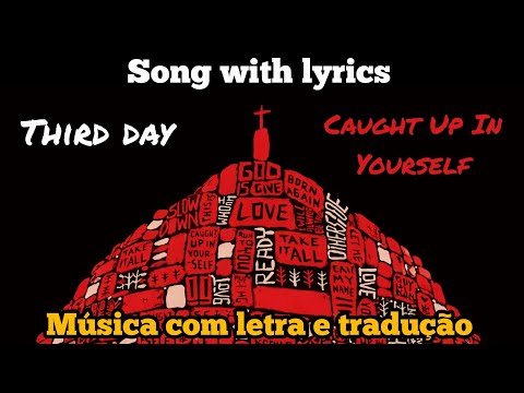 Caught Up In Yourself - Third Day