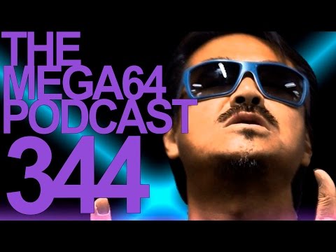 MEGA64 PODCAST: EPISODE 344