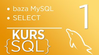 1. Kurs SQL - Łączenie z bazą MySQL, podstawowe zapytania SELECT