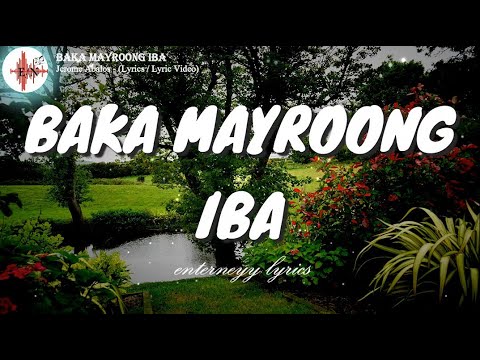BAKA MAYROONG IBA  - JEROME ABALOS (Lyrics / Lyric Video)