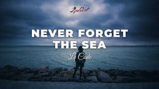 Le Code - Never Forget the Sea [ambient atmospheric drone]
