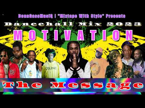 Dancehall Motivation Mix 2023 | THE MESSAGE - Jahmiel, Valiant, Nhance, 1Byng, Teejay Mix