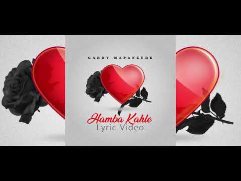Garry Mapanzure - Hamba Kahle (Lyric Video)