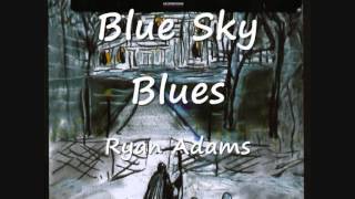 04 Blue Sky Blues - Ryan Adams