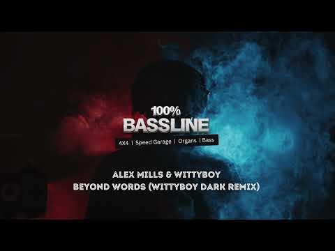 100% BASSLINE | ALEX MILLS AND WITTYBOY - BEYOND WORDS [WITTYBOY DARK REMIX] | HQ