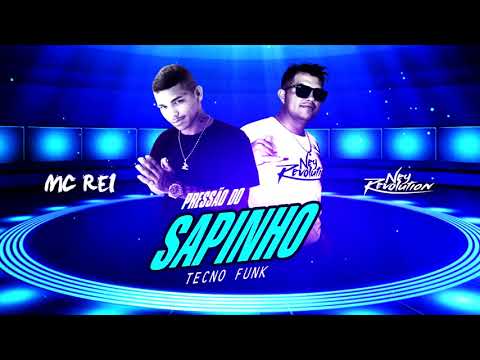 DJ NEY REVOLUTION E MC REI - PRESSÃO DO SAPINHO (( TECNO FUNK ))