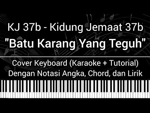 KJ 37b - Batu Karang Yang Teguh (Not Angka Chord Lirik) Keyboard Cover (Karaoke Tutorial Lagu Rohani