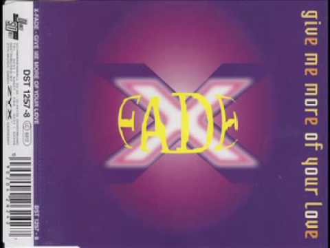 X -Fade - Give me more of your love (1994)