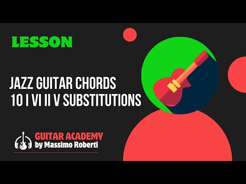 Jazz Guitar Chords - 10 Must Know I vi ii V Substitutions