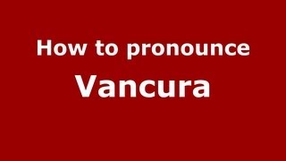 How to pronounce Vancura