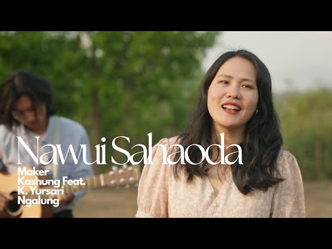 Nawui Sahaoda - Maker Kashung Feat. Yursari Ngalung