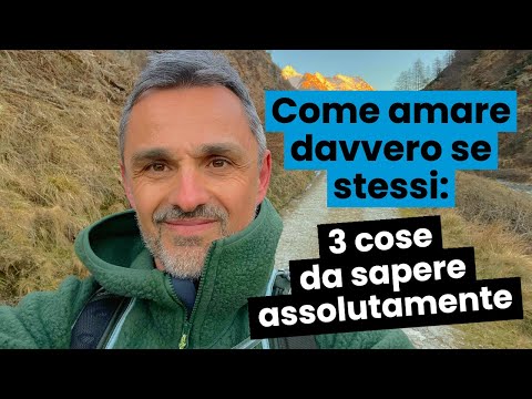 Come amare davvero se stessi: 3 cose da sapere assolutamente | Filippo Ongaro