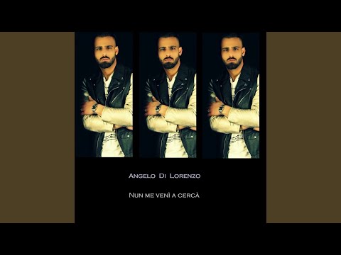 Nun me vieni' a cerca'