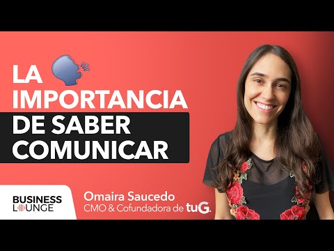 La importancia de saber comunicar | Con Omaira Saucedo