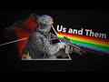 Us and Them | The Dark Side of the Moon Project