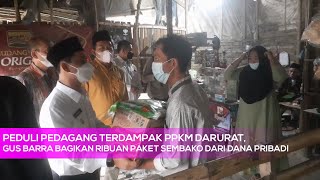 Peduli Pedagang Terdampak PPKM Darurat, Gus Barra Bagikan Ribuan Paket Sembako dari Dana Pribadi