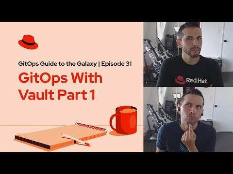 GitOps Guide to the Galaxy (Ep 31) |  GitOps With Vault Part 1