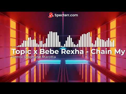 Topic x Bebe Rexha   Chain My Heart Remix  Stephane Marotta