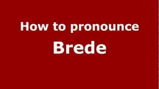 How to pronounce Brede