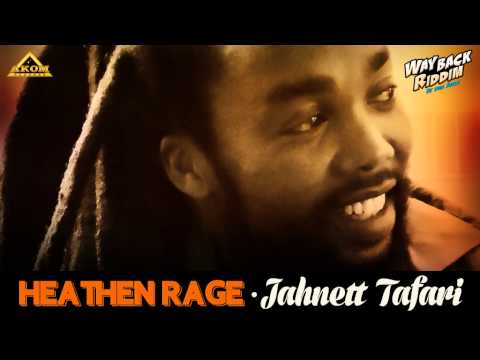Jahnett Tafari - Heathen Rage (Way Back Riddim - Akom Records)