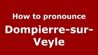 How to pronounce Dompierre-Sur-Veyle