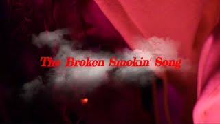 The Broken Smokin Song