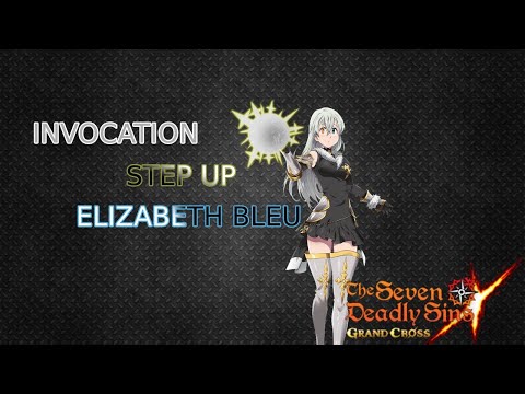 INVOCATION STEP UP ELIZABETH BLEU. LE DEVIN ! - THE SEVEN DEADLY SINS GRAND CROSS