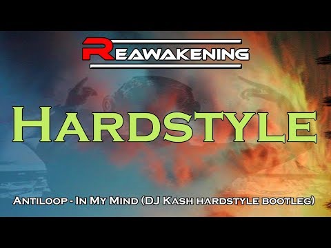 Antiloop - In My Mind (DJ Kash hardstyle bootleg)