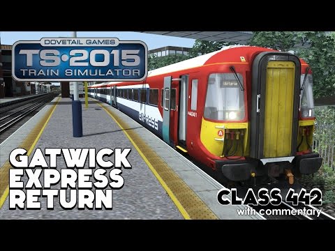 Train Simulator 2015 Let's Play | Class 442 "Wessex": Gatwick Express Return