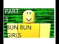 BUNBUN GIRLS Last BunBun Video Roblox
