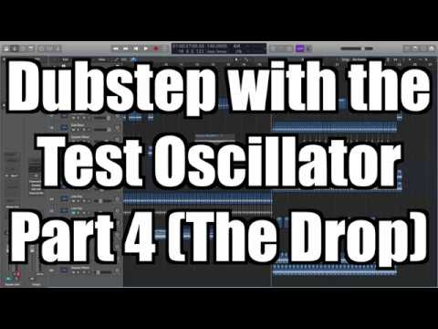 Making Dubstep Using Logic Pro's Test Oscillator Part 4: The Drop - TimmyG