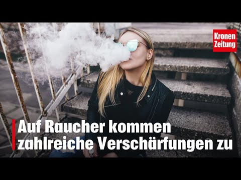 Auf Raucher kommen zahlreiche Verschärfungen zu | krone.tv NEWS