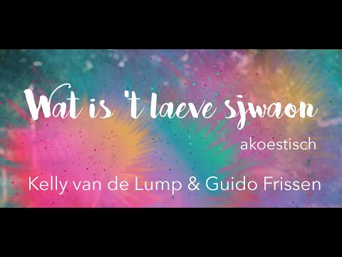 Kelly van de Lump & Guido Frissen - Wat is 't laeve sjwaon ( akoestisch )