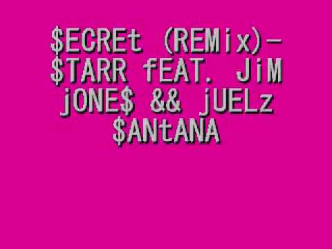 SECRET REMIX- STARR FEAT. JIM JONES , JUELZ SANTANA