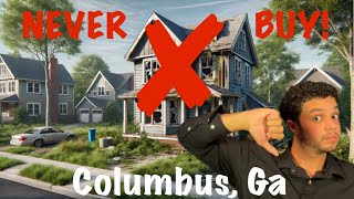 🚫 Homes You Should Never Buy in Columbus, GA | Avoid These Costly Mistakes!