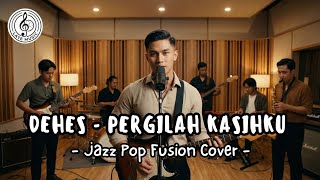 Download lagu DEHES - PERGILAH KASIHKU (JAZZ POP FUSION COVER) By Late Music mp3