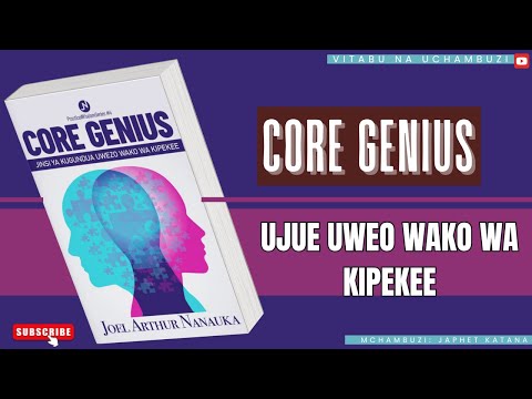 CORE GENIUS UJUE UWEZO WAKO WA KIPEKEE #seo #joelnanauka