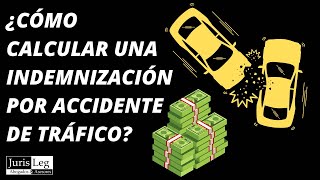 ¿CÓMO SABER CUÁNTO ME VAN A PAGAR DE INDEMNIZACIÓN POR UN ACCIDENTE DE TRÁFICO - JURISLEG