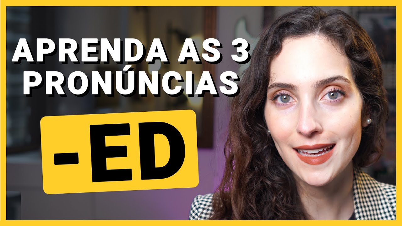 Como pronunciar o -ED ao final das palavras (verbos regulares no passado ou não)