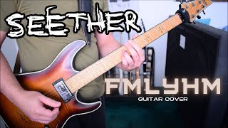 Seether - FMLYHM (Guitar Cover)